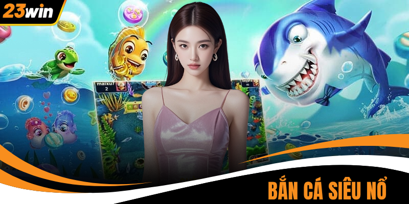 Bắn Cá Siêu Nổ | 3 Bí Quyết Săn Boss Nhận Hũ Xu Cực Lớn