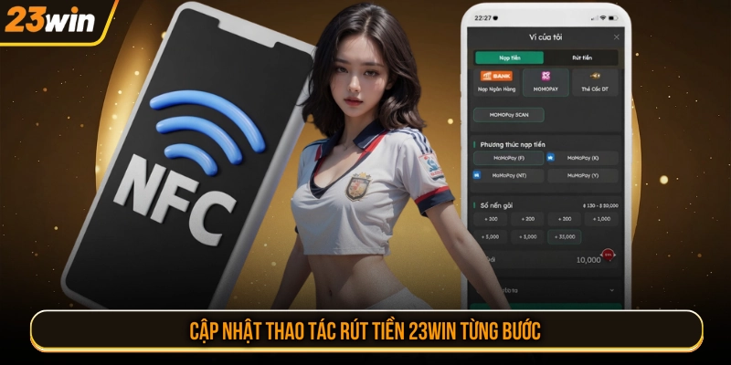 Cập nhật thao tác rút tiền 23WIN từng bước