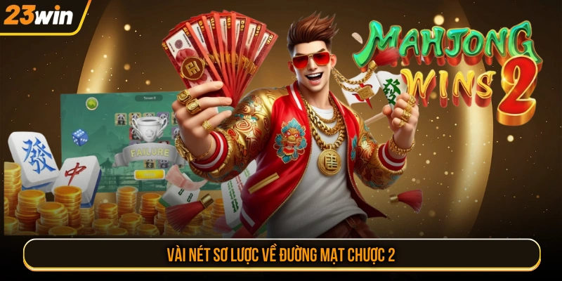Vài nét sơ lược về Đường Mạt Chược 2